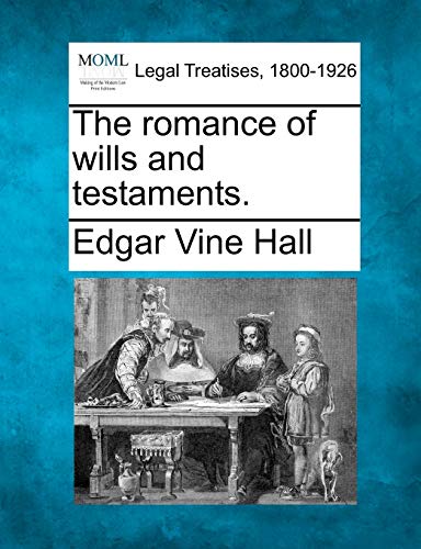 9781240078646: The Romance of Wills and Testaments.