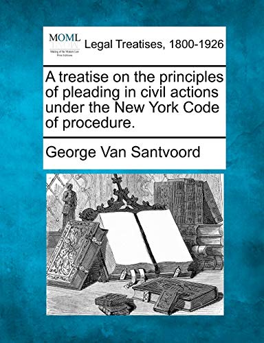 9781240080151: A treatise on the principles of pleading in civil actions under the New York Code of procedure.