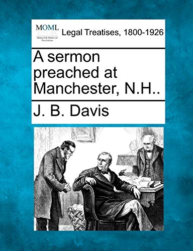 Stock image for A Sermon Preached at Manchester, N.H. for sale by Lucky's Textbooks