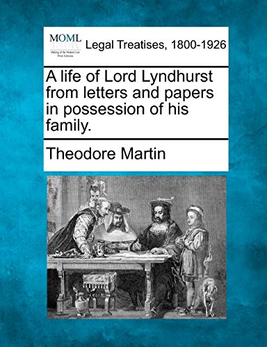 A life of Lord Lyndhurst from letters and papers in possession of his family. (9781240083053) by Martin Sir, Sir Theodore