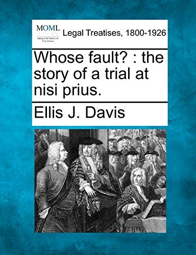 9781240083749: Whose fault?: the story of a trial at nisi prius.