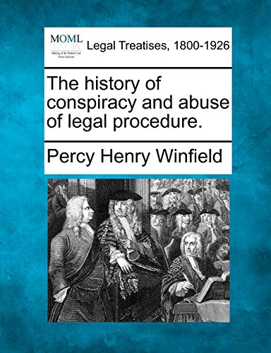 9781240083800: The history of conspiracy and abuse of legal procedure.