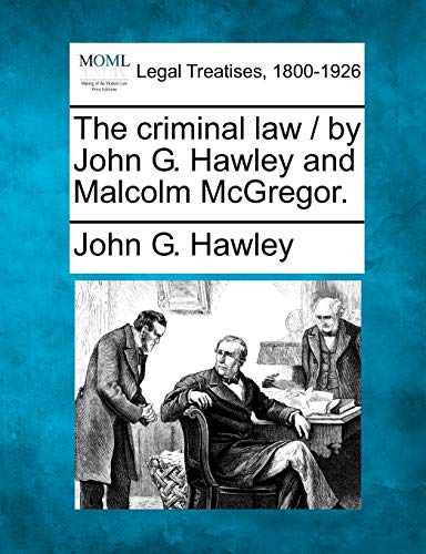 Imagen de archivo de The Criminal Law / By John G. Hawley and Malcolm McGregor. a la venta por Lucky's Textbooks