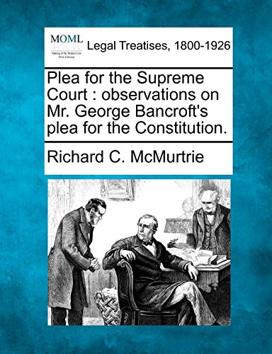 Stock image for Plea for the Supreme Court: observations on Mr. George Bancroft's plea for the Constitution. for sale by Ergodebooks