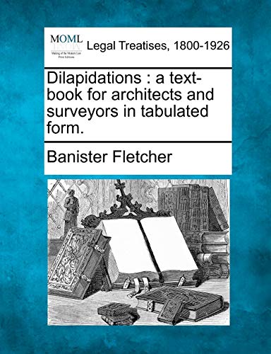 9781240087143: Dilapidations: a text-book for architects and surveyors in tabulated form.