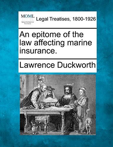 Imagen de archivo de An Epitome of the Law Affecting Marine Insurance. a la venta por Lucky's Textbooks