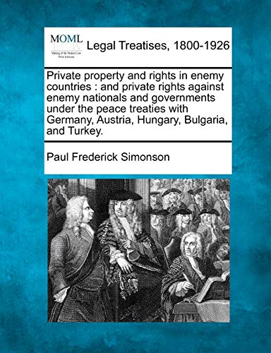 Stock image for Private Property and Rights in Enemy Countries: And Private Rights Against Enemy Nationals and Governments Under the Peace Treaties with Germany, Austria, Hungary, Bulgaria, and Turkey. for sale by Lucky's Textbooks