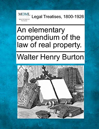 Imagen de archivo de An Elementary Compendium of the Law of Real Property. a la venta por Lucky's Textbooks