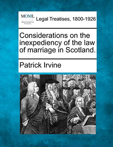 9781240092734: Considerations on the inexpediency of the law of marriage in Scotland.