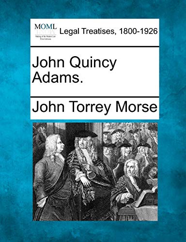 John Quincy Adams. (9781240095759) by Morse Jr., John Torrey