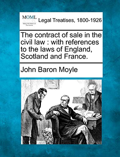 Stock image for The Contract of Sale in the Civil Law: With References to the Laws of England, Scotland and France. for sale by Lucky's Textbooks