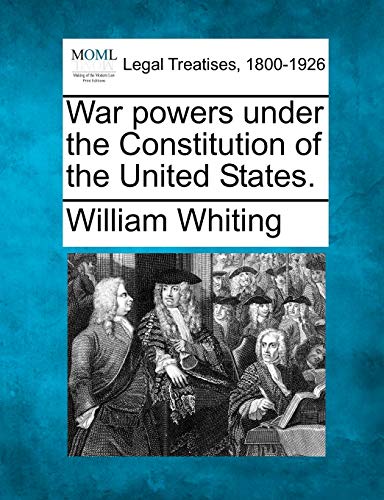 Stock image for War Powers Under the Constitution of the United States. for sale by Lucky's Textbooks