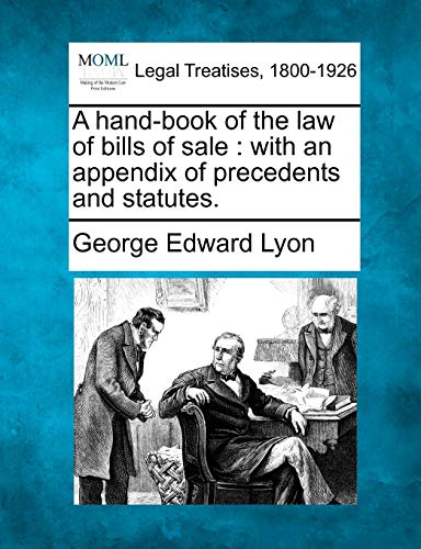 9781240104550: A Hand-Book of the Law of Bills of Sale: With an Appendix of Precedents and Statutes.