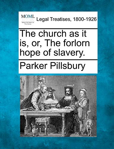 Imagen de archivo de The Church as It Is, Or, the Forlorn Hope of Slavery. a la venta por Lucky's Textbooks