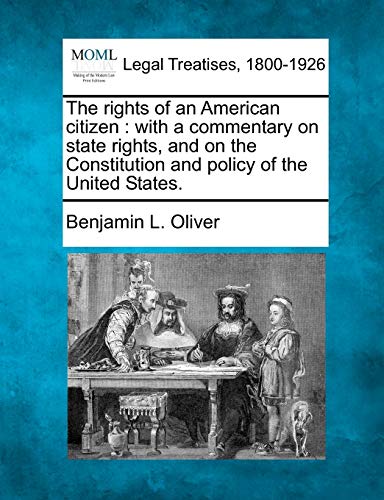 Imagen de archivo de The Rights of an American Citizen: With a Commentary on State Rights, and on the Constitution and Policy of the United States. a la venta por Lucky's Textbooks