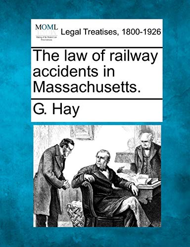 9781240107469: The Law of Railway Accidents in Massachusetts.