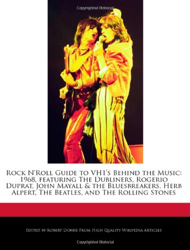 9781240108619: Rock N'Roll Guide to Vh1's Behind the Music: 1968, Featuring the Dubliners, Rogerio Duprat, John Mayall & the Bluesbreakers, Herb Alpert, the Beatles,