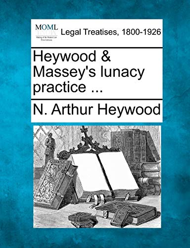 Imagen de archivo de Heywood & Massey's lunacy practice . a la venta por Lucky's Textbooks