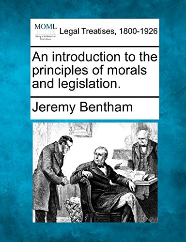 9781240113682: An introduction to the principles of morals and legislation.