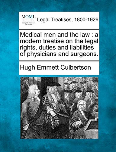 Stock image for Medical Men and the Law: A Modern Treatise on the Legal Rights, Duties and Liabilities of Physicians and Surgeons. for sale by Lucky's Textbooks