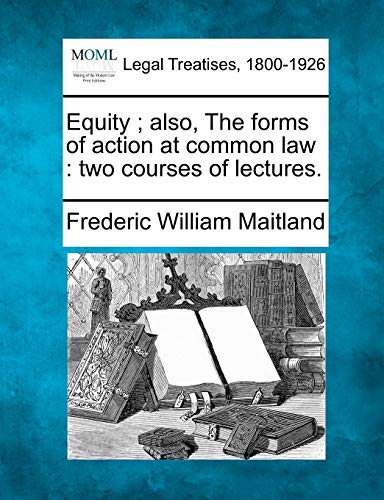 Imagen de archivo de Equity; Also, the Forms of Action at Common Law: Two Courses of Lectures. a la venta por ThriftBooks-Dallas