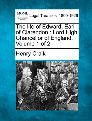 Stock image for The Life of Edward, Earl of Clarendon: Lord High Chancellor of England. Volume 1 of 2 for sale by Lucky's Textbooks