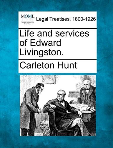 Imagen de archivo de Life and Services of Edward Livingston. a la venta por Lucky's Textbooks