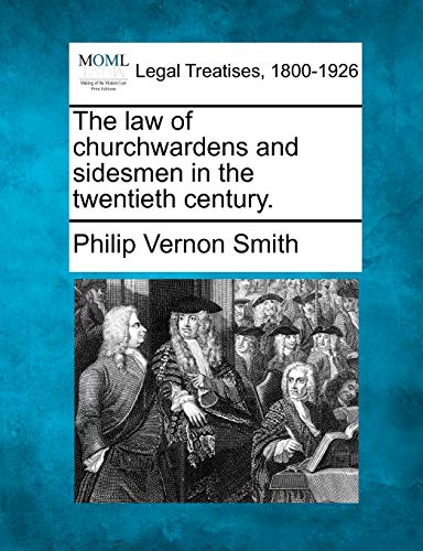 Stock image for The Law of Churchwardens and Sidesmen in the Twentieth Century. for sale by Lucky's Textbooks