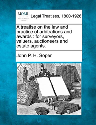 Imagen de archivo de A treatise on the law and practice of arbitrations and awards for surveyors, valuers, auctioneers and estate agents a la venta por PBShop.store US