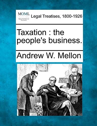 9781240127092: Taxation: The People's Business.
