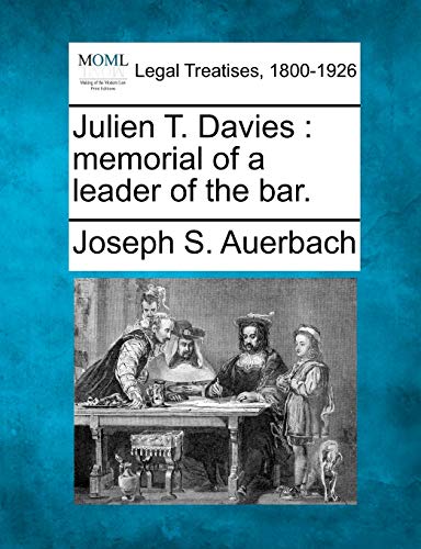 Stock image for Julien T. Davies: Memorial of a Leader of the Bar. for sale by Lucky's Textbooks