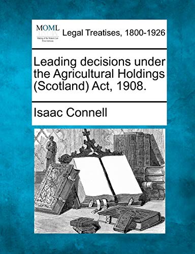 Immagine dell'editore per Leading decisions under the Agricultural Holdings Scotland Act, 1908 venduto da PBShop.store US