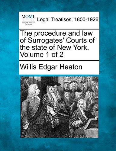 Stock image for The procedure and law of Surrogates' Courts of the state of New York. Volume 1 of 2 for sale by Lucky's Textbooks