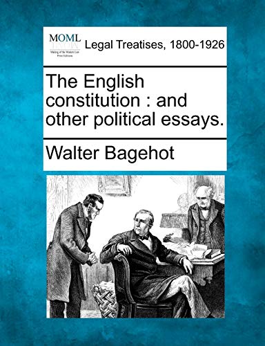 The English Constitution: And Other Political Essays. (9781240136872) by Bagehot, Walter