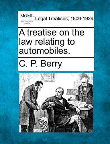 Stock image for A Treatise on the Law Relating to Automobiles. for sale by Lucky's Textbooks