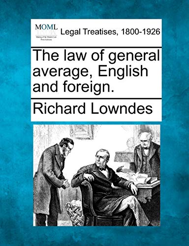 The law of general average, English and foreign. (9781240139798) by Lowndes, Richard