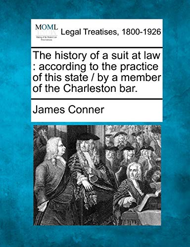 9781240143214: The History of a Suit at Law: According to the Practice of This State / By a Member of the Charleston Bar.