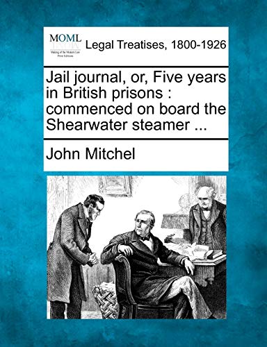 9781240143689: Jail journal, or, Five years in British prisons: commenced on board the Shearwater steamer ...