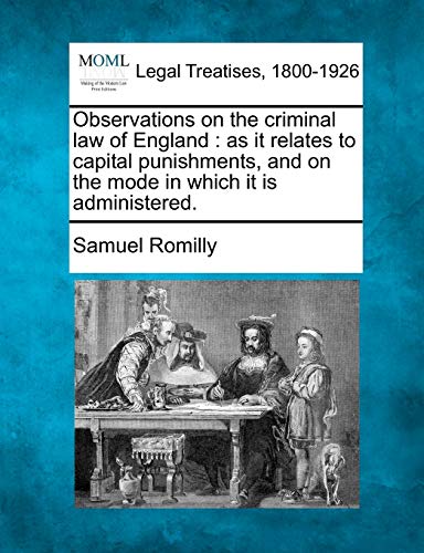 9781240143719: Observations on the criminal law of England: as it relates to capital punishments, and on the mode in which it is administered.