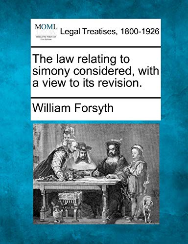 Beispielbild fr The Law Relating to Simony Considered, with a View to Its Revision. zum Verkauf von Lucky's Textbooks