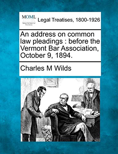 Imagen de archivo de An address on common law pleadings: before the Vermont Bar Association, October 9, 1894. a la venta por Ebooksweb