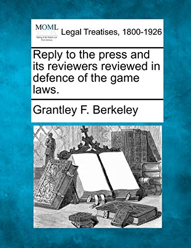 Beispielbild fr Reply to the press and its reviewers reviewed in defence of the game laws. zum Verkauf von Lucky's Textbooks