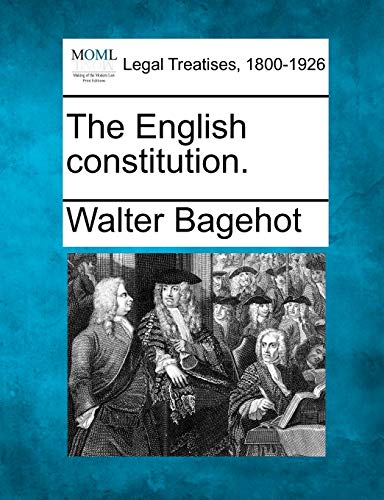 The English Constitution. (9781240157778) by Bagehot, Walter
