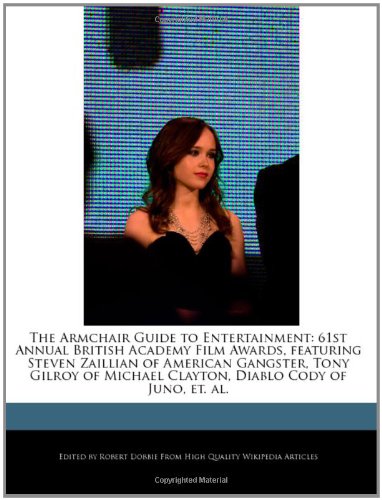 9781240167913: The Armchair Guide to Entertainment: 61st Annual British Academy Film Awards, Featuring Steven Zaillian of American Gangster, Tony Gilroy of Michael C