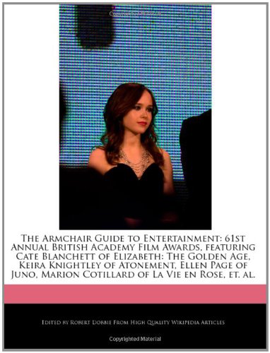 9781240167937: The Armchair Guide to Entertainment: 61st Annual British Academy Film Awards, Featuring Cate Blanchett of Elizabeth: The Golden Age, Keira Knightley o