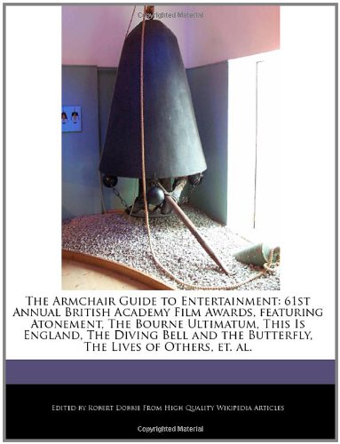 9781240168361: The Armchair Guide to Entertainment: 61st Annual British Academy Film Awards, Featuring Atonement, the Bourne Ultimatum, This Is England, the Diving B