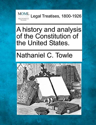 Imagen de archivo de A History and Analysis of the Constitution of the United States. a la venta por Lucky's Textbooks