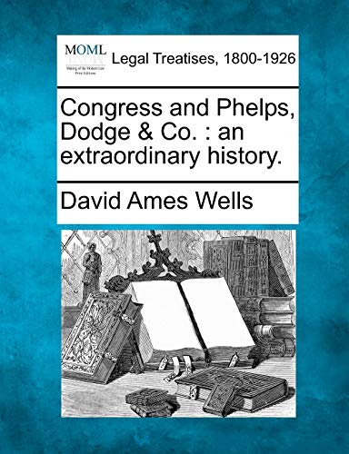 9781240183098: Congress and Phelps, Dodge & Co.: an extraordinary history.