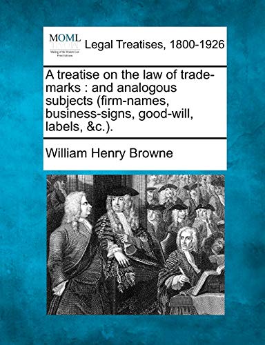 9781240184743: A treatise on the law of trade-marks: and analogous subjects (firm-names, business-signs, good-will, labels, &c.).