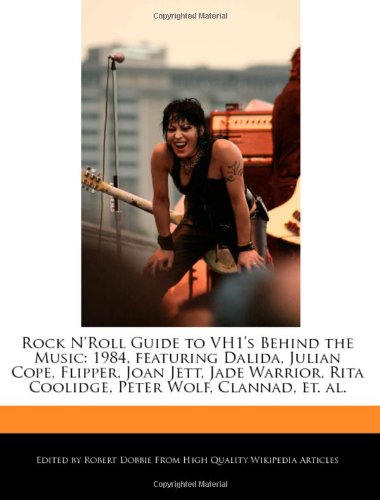 9781240403714: Rock N'Roll Guide to Vh1's Behind the Music: 1984, Featuring Dalida, Julian Cope, Flipper, Joan Jett, Jade Warrior, Rita Coolidge, Peter Wolf, Clannad